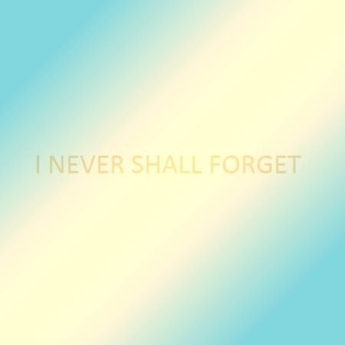 I Never Shall Forget