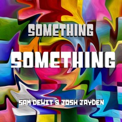 Sam Dewit & Josh Jayden - Something Something (Original Mix) Unreleased