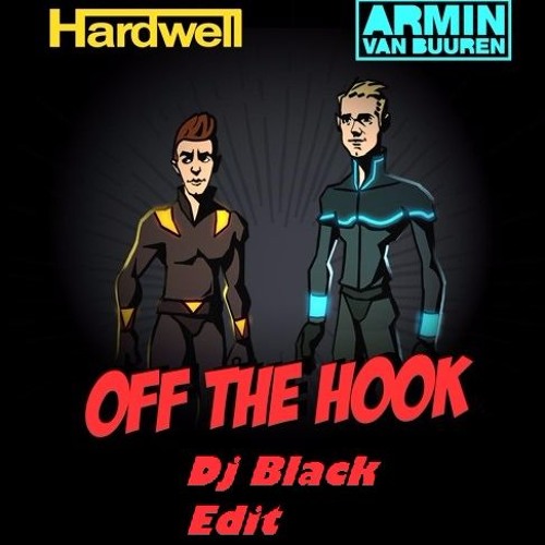 Hardwell & Armin Van Buuren - Off The Hook vs. Where Are Ü Now  (Hardwell Maschup) (Dj Black edit)