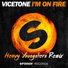 Vicetone - I'm On Fire (Heavy Youngsters Remix) [FREE DOWNLOAD]