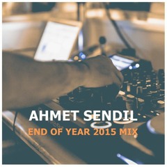 Ahmet Sendil End Of Year 2015 Mix