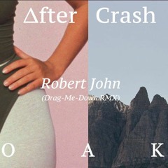 O A K - Robert John (After Crash ‘Drag-Me-Down’ RMX)