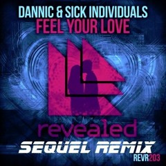 [Revealed Remix Contest] Dannic & Sick Individuals - Feel Your Love(Sequel Remix)