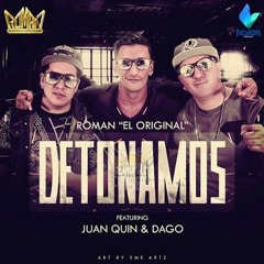 Roman El Original Ft Juan Quin Y Dago - Detonamos [2015]
