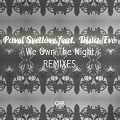 Pavel Svetlove Feat Dina Eva - We Own The Night (Alexey Kryuchkov Remix)