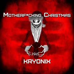 Kryonix - Motherfucking Christmas 2k15 (FREE DOWNLOAD)