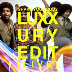 SHAKE YOUR BODY (LUXXURY [Live In Manchester, 2015] EDIT)
