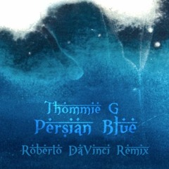 Thommie G - Persian Blue (Roberto DaVinci Persian Blend Remix)