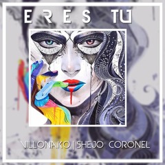 Eres Tu - Villonako x Shejo Coronel