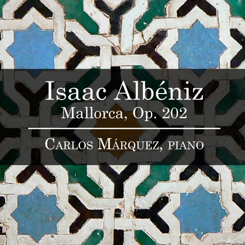 Stream Isaac Albéniz: Mallorca Op. 202 by cmdigital | Listen online for  free on SoundCloud
