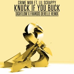 Crime Mob ft. Lil Scrappy - Knuck If You Buck (Sightlow x Fransis Derelle Remix)