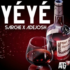 Sarche X AdeJosh - Yéyé (Prod ATG Musick)
