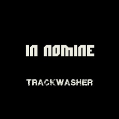 TRACKWASHER - In Nomine