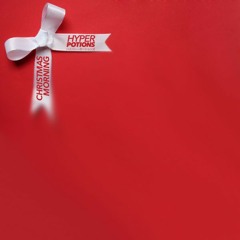 Hyper Potions - Christmas Morning