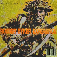 eat shit and die - Robber Byker Experience