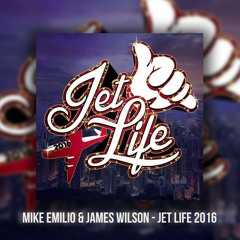 Mike Emilio & James Wilson - Jet Life 2016 *AVAILABLE AT SPOTIFY*