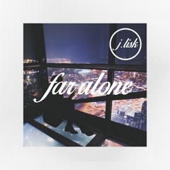 Far Alone (J Lisk Edit) - G Eazy
