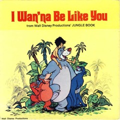 I Wanna Be Like You (from The Jungle Book)