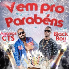 Vem Pro Parabéns - Ananias CTS & Black Boy  Prod Black Boy