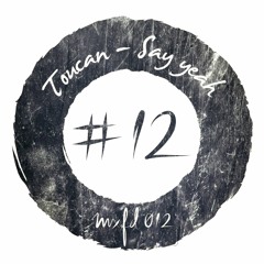 toucan - say yeah [mxfd012] :: OUT NOW
