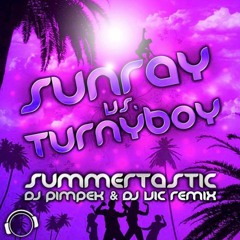 Sunray Vs. Turnyboy - Summertastic [DJ Pimpek & DJ Vic 'TTTH' Remix Edit]