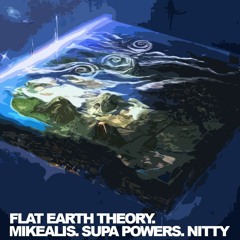 Flat Earth Theory Ft. Supa Powers, Nitty (produced by Thovo)