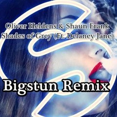 Oliver Heldens & Shaun Frank - Shades Of Grey Ft. Delaney Jane (Bigstun Remix) [FREE DOWNLOAD]