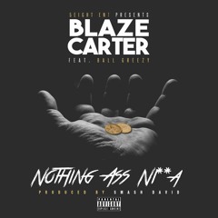 Nothing Ass Ni**a BLAZE CARTER FT BALL GREEZY