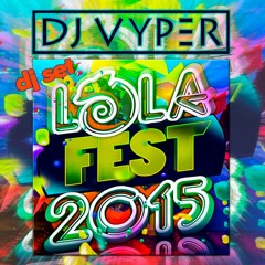 Dj Vyper - Set Lola Fest