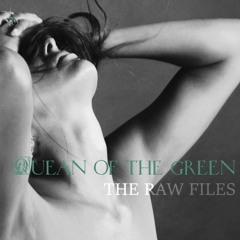 Quean Of The Green - THE RAW FILES - 05 Indigo Bubble