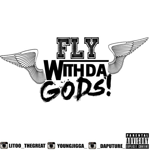 LITOOTHEGREAT - FLY WITH DA GODS