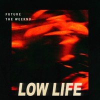 The Weeknd x Future - Low Life