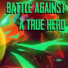Battle Against A True Hero