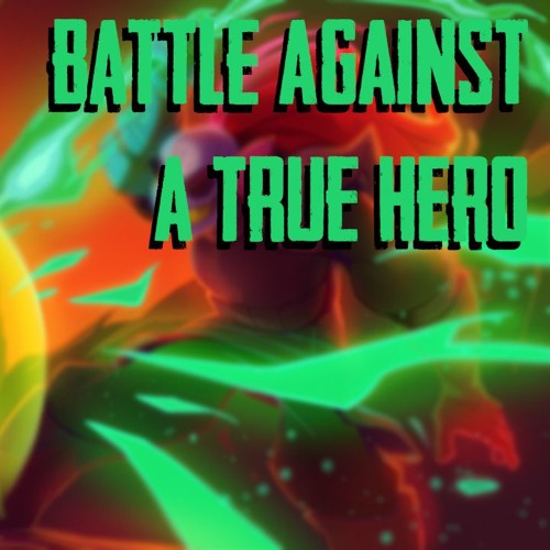 Battle Against A True Hero