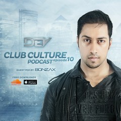 DJ DEV's Club Culture Podcast - Episode 10 [Guest Mix: Bonzax]
