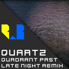 Quartz Quadrant Past (Late Night Remix)