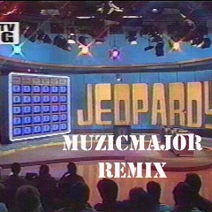 Jeopardy Theme Song Muzicmajor Remix