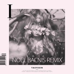 Taeyeon - I Ft. Verbal Jint (Noel Bacnis Remix)
