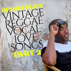 Seani B Plays Vintage Reggae Vocal Classics 2