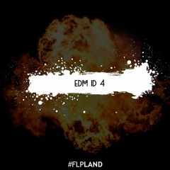 EDM ID 4 [FL STUDIO] [FREE FLP]