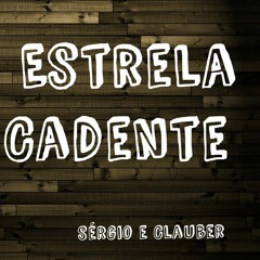 Clauber E Sergio Ou Sergio E Clauber - Uma Estrela Não Cadente