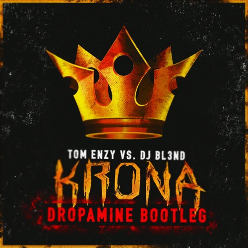 Tom Enzy vs. DJ BL3ND - Krona (DROPAMINE Bootleg)
