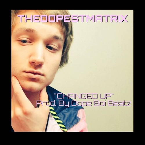 Changed Up (Prod. By Dope Boi Beatz)