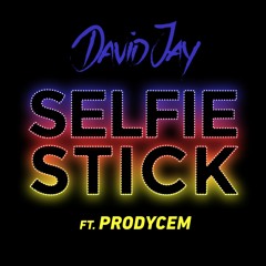 David Jay Ft. Prodycem - Selfiestick