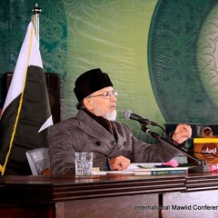 Dr Muhammad Tahir-ul-Qadri’s Milad Speech - International Mawlid un Nabi Conference