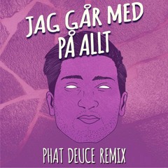 Joy & Frej Larsson - Jag Går Med På Allt (Phat Deuce Remix)