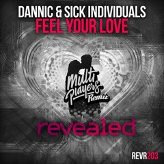 Dannic & SICK INDIVIDUALS - Feel Your Love (Multiplayers Remix)