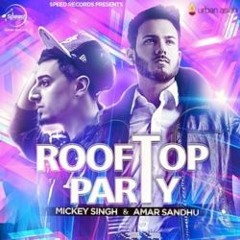 Rooftop Party (ft. Mickey Singh) dope