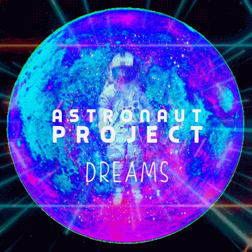 Astronaut Project - Dreams