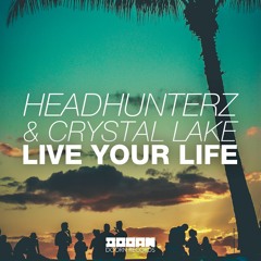 Headhunterz & Crystal Lake - Live Your Life (Radio Edit)